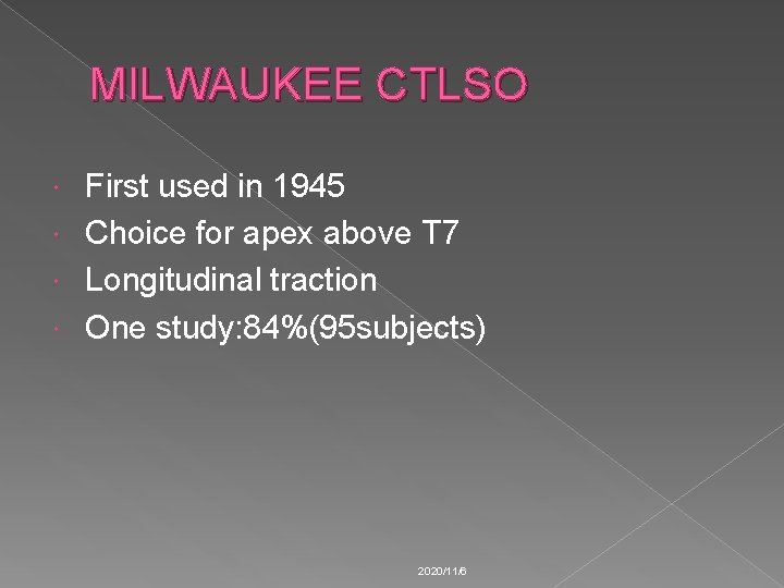 MILWAUKEE CTLSO First used in 1945 Choice for apex above T 7 Longitudinal traction