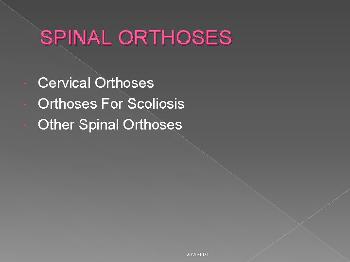 SPINAL ORTHOSES Cervical Orthoses For Scoliosis Other Spinal Orthoses 2020/11/6 