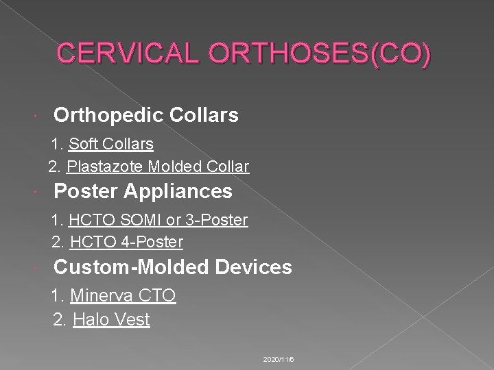 CERVICAL ORTHOSES(CO) Orthopedic Collars 1. Soft Collars 2. Plastazote Molded Collar Poster Appliances 1.