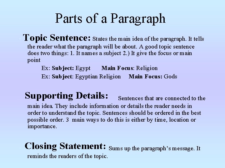 Parts of a Paragraph : Sentence: States the main idea of the paragraph. It