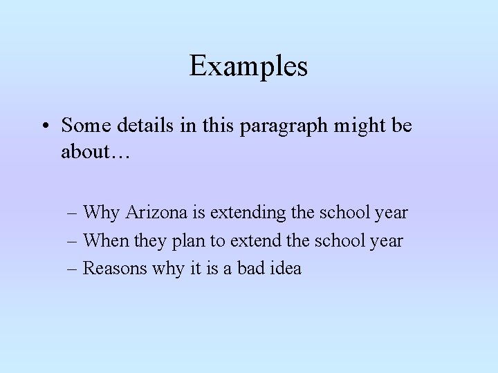 Examples • Some details in this paragraph might be about… – Why Arizona is