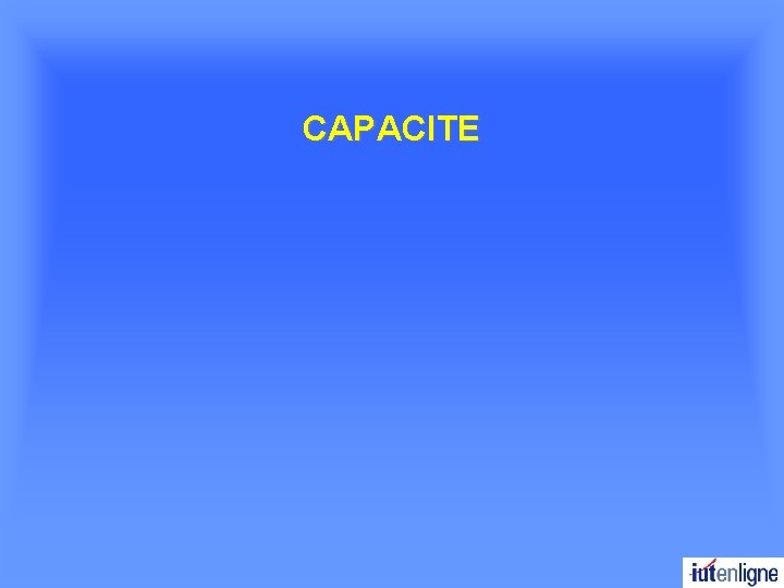 CAPACITE 