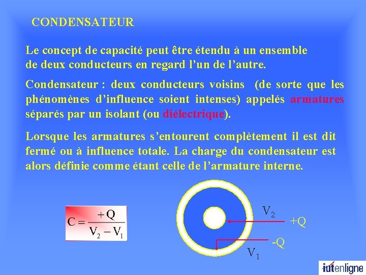  CONDENSATEUR Le concept de capacité peut être étendu à un ensemble de deux