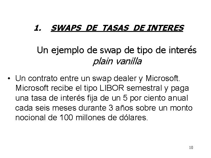 1. SWAPS DE TASAS DE INTERES Un ejemplo de swap de tipo de interés
