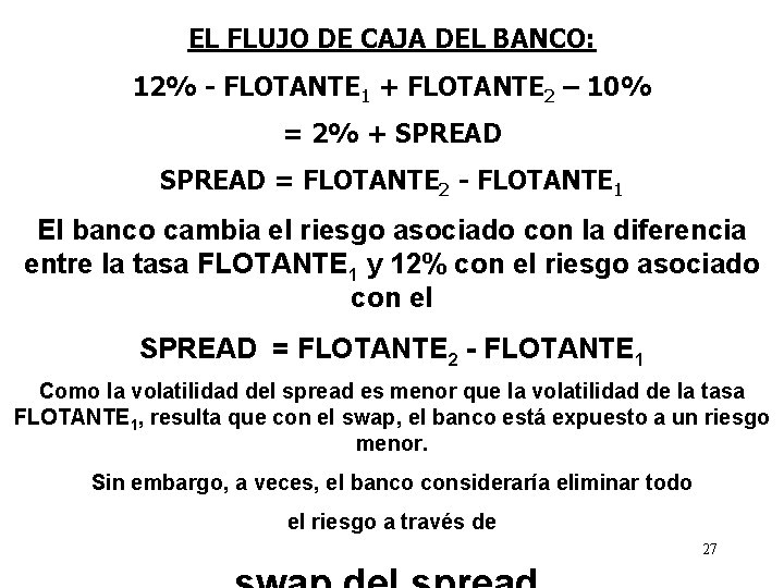 EL FLUJO DE CAJA DEL BANCO: 12% - FLOTANTE 1 + FLOTANTE 2 –