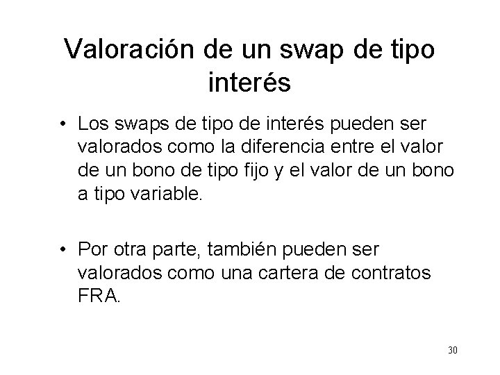 Valoración de un swap de tipo interés • Los swaps de tipo de interés