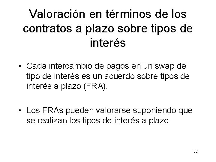 Valoración en términos de los contratos a plazo sobre tipos de interés • Cada