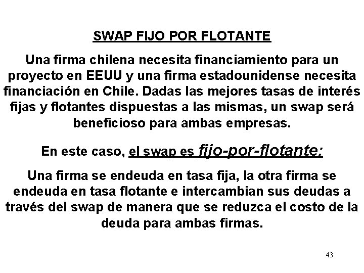 SWAP FIJO POR FLOTANTE Una firma chilena necesita financiamiento para un proyecto en EEUU