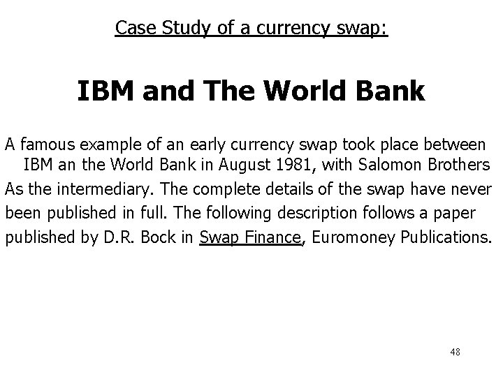 Case Study of a currency swap: IBM and The World Bank A famous example