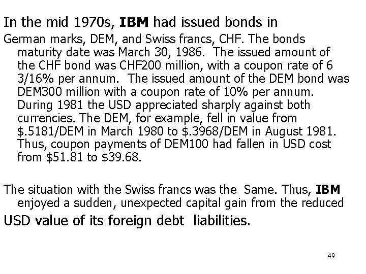 In the mid 1970 s, IBM had issued bonds in German marks, DEM, and