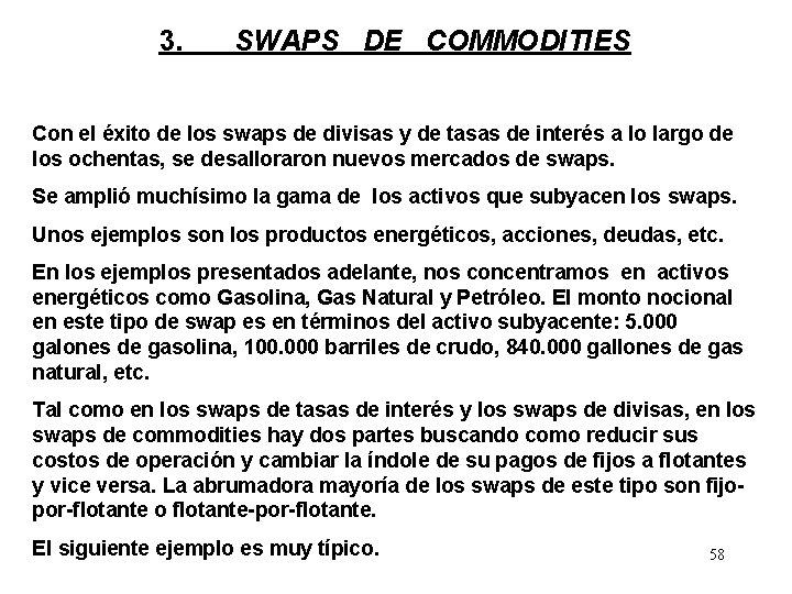 3. SWAPS DE COMMODITIES Con el éxito de los swaps de divisas y de