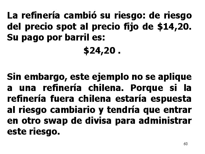 La refinería cambió su riesgo: de riesgo del precio spot al precio fijo de