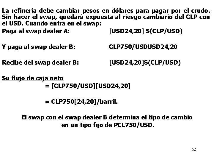 La refinería debe cambiar pesos en dólares para pagar por el crudo. Sin hacer