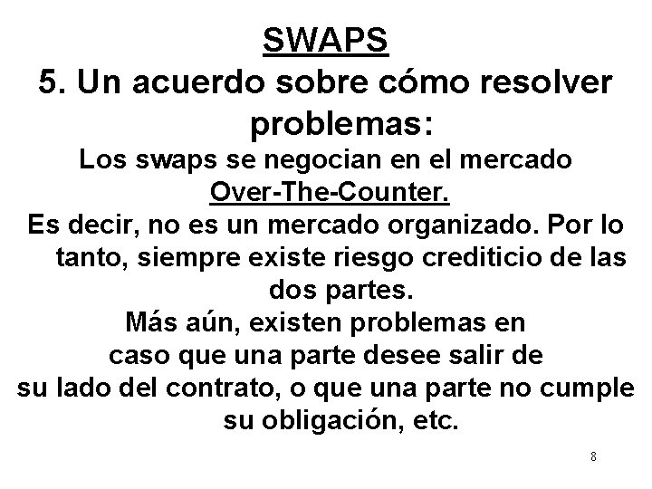 SWAPS 5. Un acuerdo sobre cómo resolver problemas: Los swaps se negocian en el