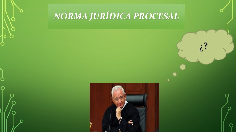 NORMA JURÍDICA PROCESAL ¿? 