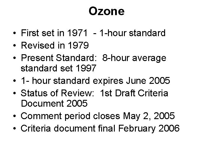 Ozone • First set in 1971 - 1 -hour standard • Revised in 1979