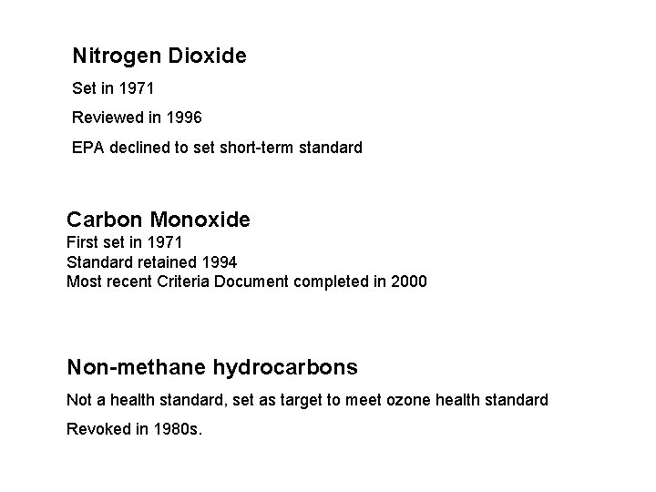 Nitrogen Dioxide Set in 1971 Reviewed in 1996 EPA declined to set short-term standard