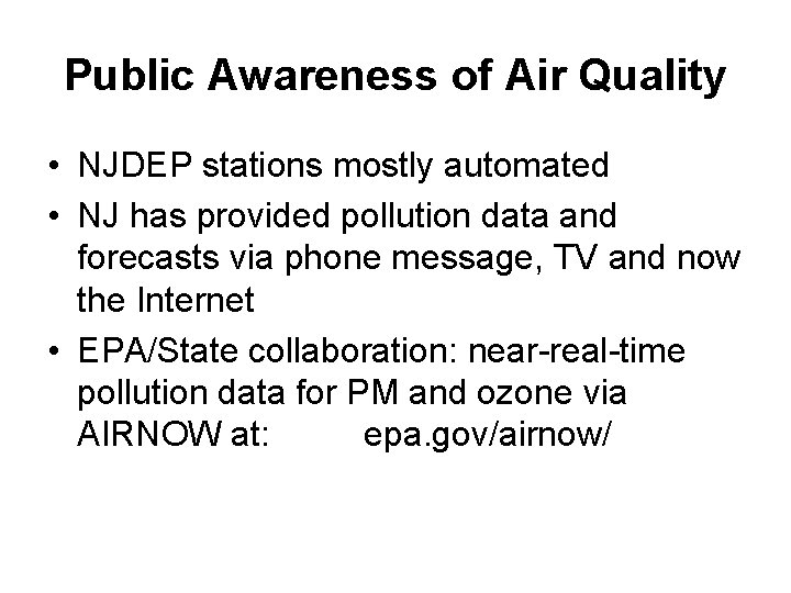 Public Awareness of Air Quality • NJDEP stations mostly automated • NJ has provided