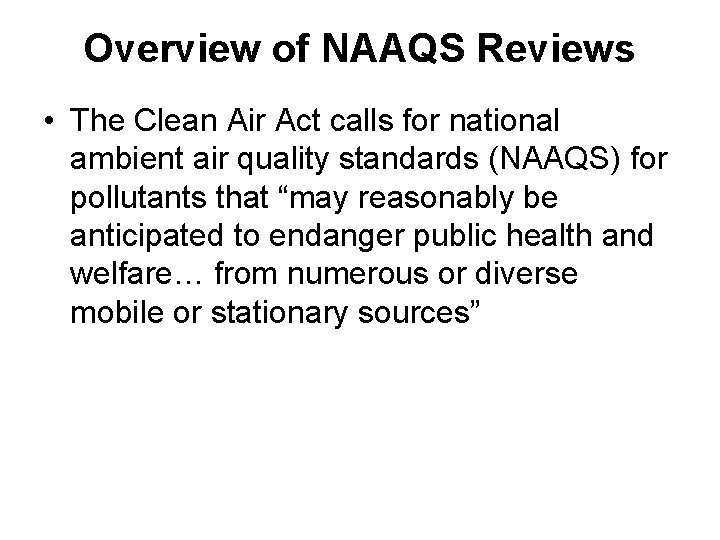 Overview of NAAQS Reviews • The Clean Air Act calls for national ambient air