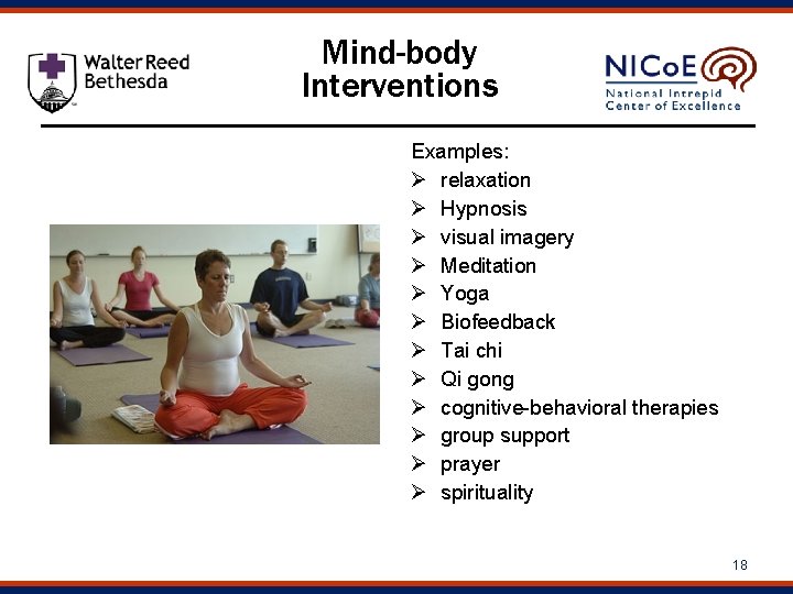 Mind-body Interventions Examples: Ø relaxation Ø Hypnosis Ø visual imagery Ø Meditation Ø Yoga