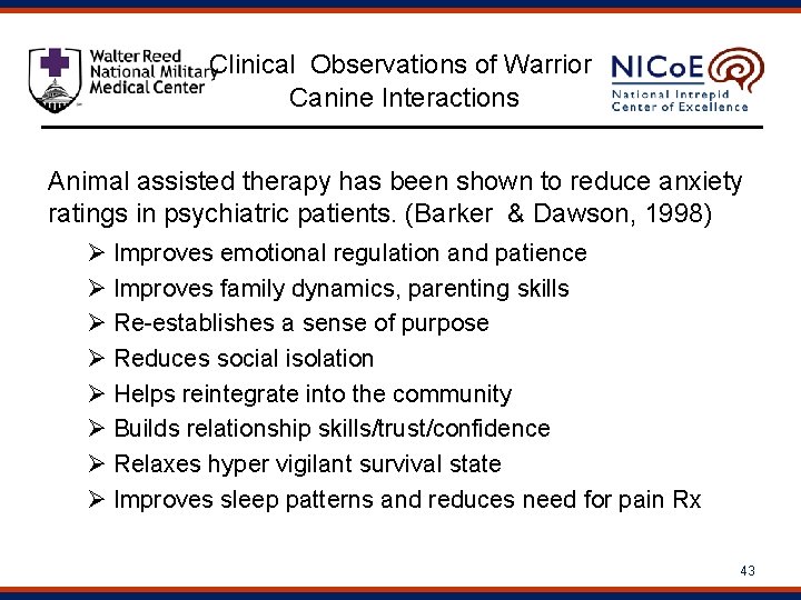 Clinical Observations of Warrior Canine Interactions Animal assisted therapy has been shown to reduce