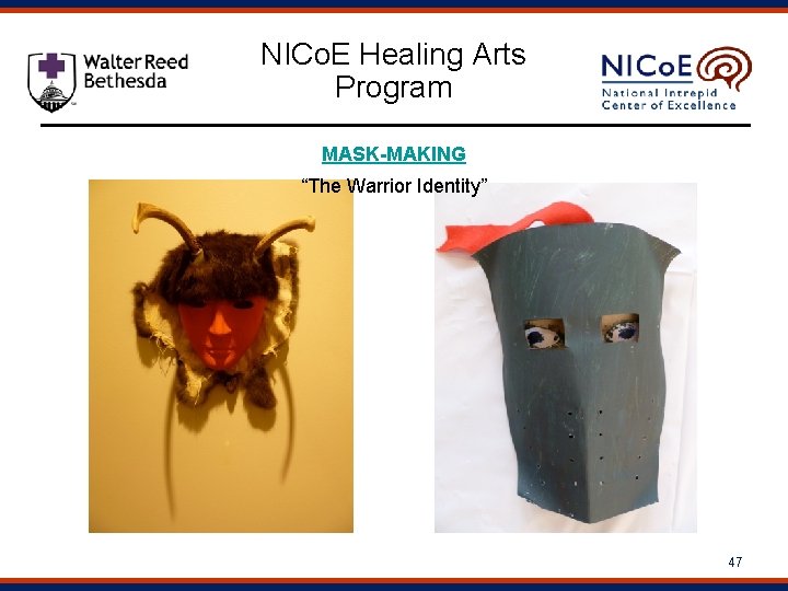 NICo. E Healing Arts Program MASK-MAKING “The Warrior Identity” 47 