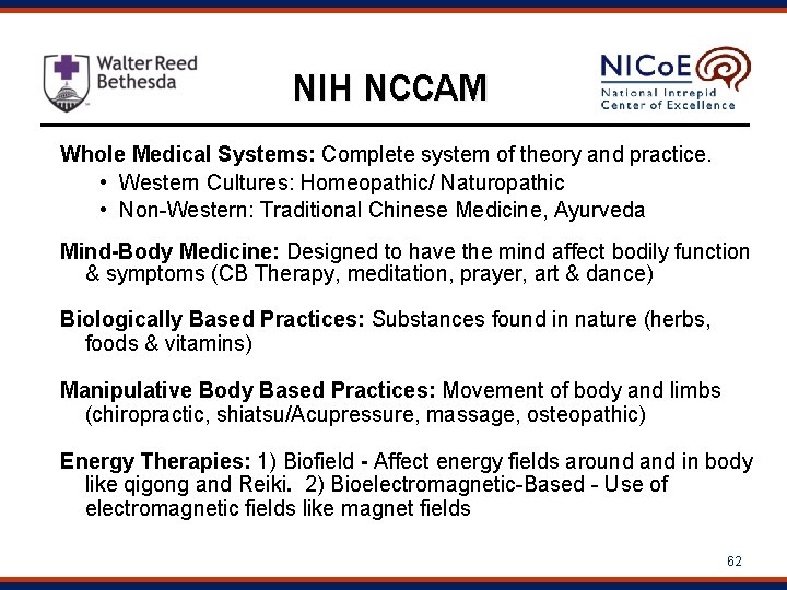 NIH NCCAM Whole Medical Systems: Complete system of theory and practice. • Western Cultures: