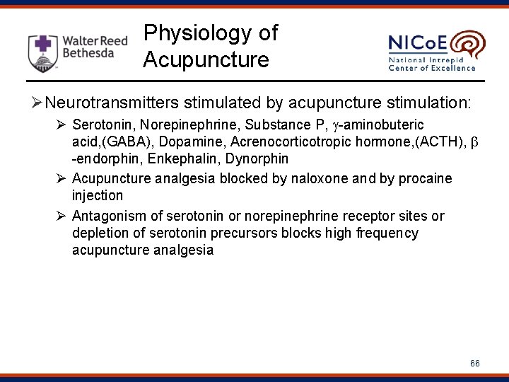 Physiology of Acupuncture ØNeurotransmitters stimulated by acupuncture stimulation: Ø Serotonin, Norepinephrine, Substance P, -aminobuteric