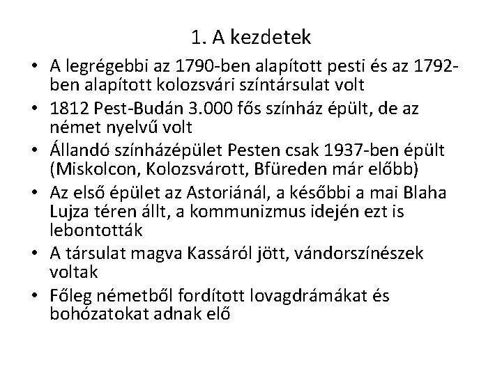 1. A kezdetek • A legrégebbi az 1790 -ben alapított pesti és az 1792