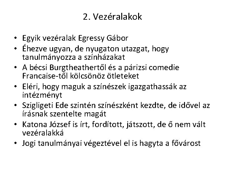 2. Vezéralakok • Egyik vezéralak Egressy Gábor • Éhezve ugyan, de nyugaton utazgat, hogy