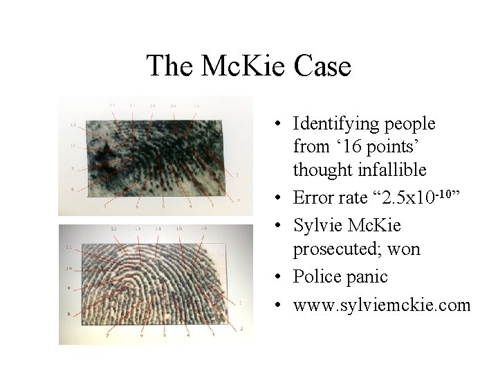 The Mc. Kie Case • Identifying people from ‘ 16 points’ thought infallible •