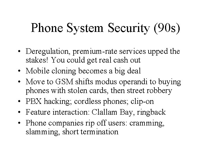 Phone System Security (90 s) • Deregulation, premium-rate services upped the stakes! You could
