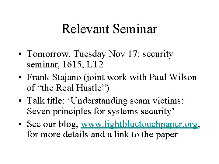 Relevant Seminar • Tomorrow, Tuesday Nov 17: security seminar, 1615, LT 2 • Frank