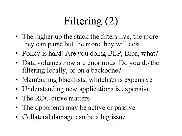 Filtering (2) • The higher up the stack the filters live, the more they