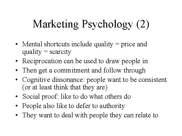 Marketing Psychology (2) • Mental shortcuts include quality = price and quality = scarcity