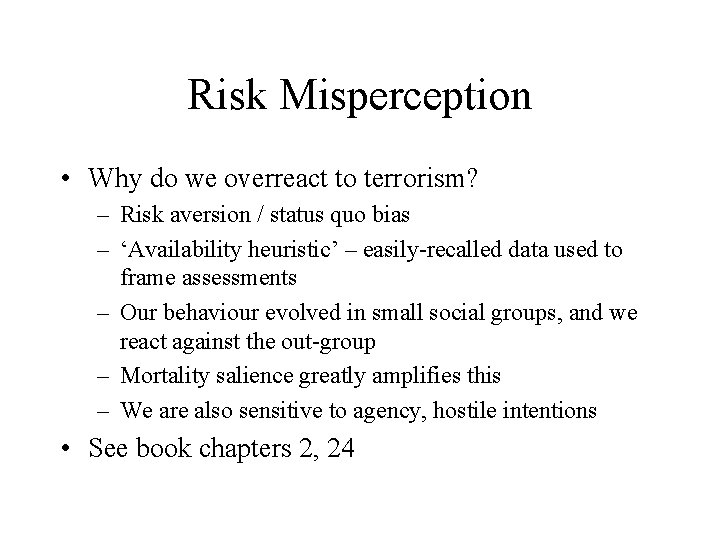 Risk Misperception • Why do we overreact to terrorism? – Risk aversion / status