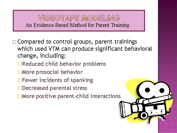 An Evidence-Based Method for Parent Training � Compared to control groups, parent trainings which