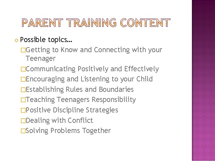  Possible topics… �Getting to Know and Connecting with your Teenager �Communicating Positively and
