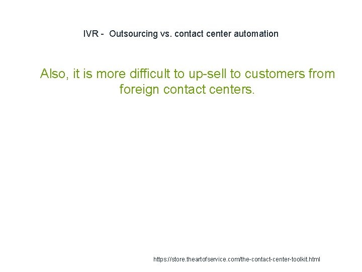 IVR - Outsourcing vs. contact center automation 1 Also, it is more difficult to