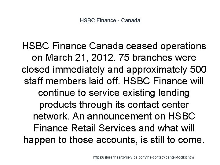 HSBC Finance - Canada 1 HSBC Finance Canada ceased operations on March 21, 2012.