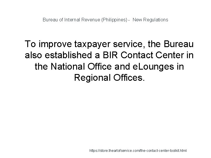 Bureau of Internal Revenue (Philippines) - New Regulations 1 To improve taxpayer service, the