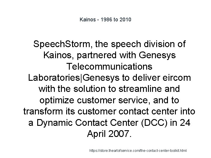 Kainos - 1986 to 2010 Speech. Storm, the speech division of Kainos, partnered with