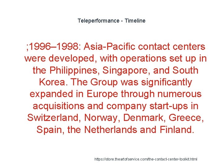 Teleperformance - Timeline 1 ; 1996– 1998: Asia-Pacific contact centers were developed, with operations