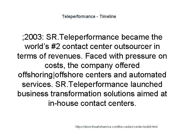 Teleperformance - Timeline 1 ; 2003: SR. Teleperformance became the world’s #2 contact center