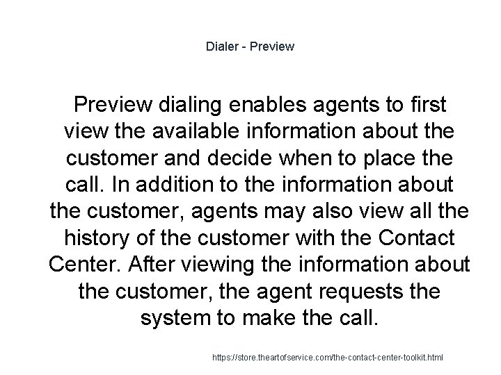 Dialer - Preview dialing enables agents to first view the available information about the