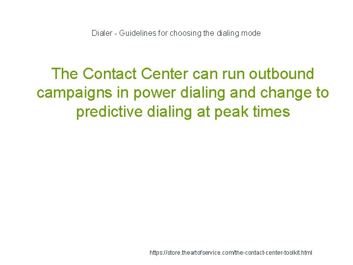Dialer - Guidelines for choosing the dialing mode The Contact Center can run outbound