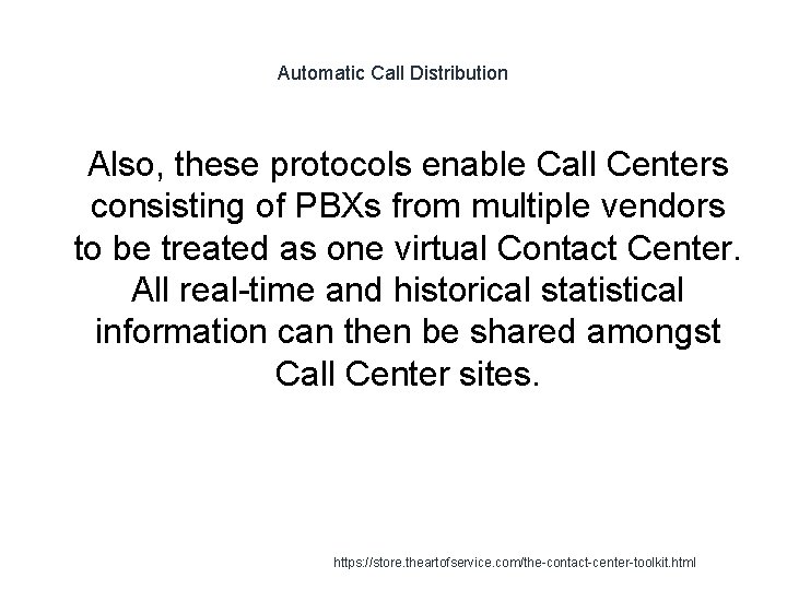 Automatic Call Distribution 1 Also, these protocols enable Call Centers consisting of PBXs from