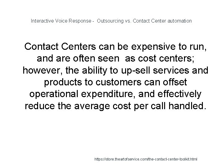 Interactive Voice Response - Outsourcing vs. Contact Center automation 1 Contact Centers can be