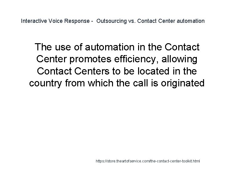 Interactive Voice Response - Outsourcing vs. Contact Center automation 1 The use of automation