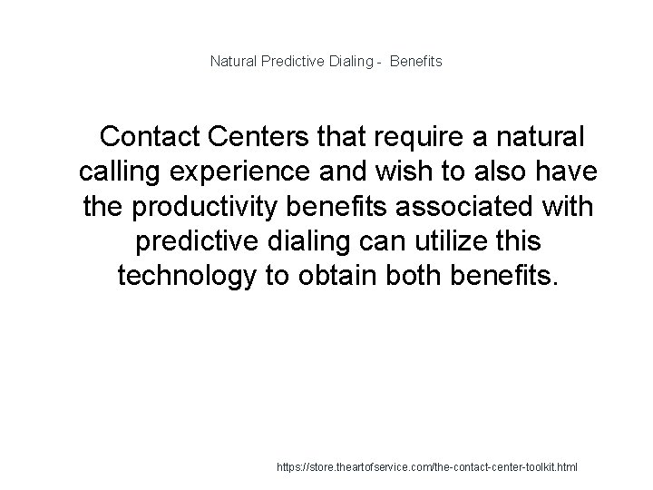 Natural Predictive Dialing - Benefits 1 Contact Centers that require a natural calling experience